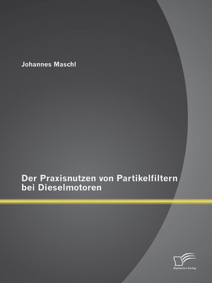 cover image of Der Praxisnutzen von Partikelfiltern bei Dieselmotoren